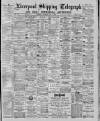 Liverpool Shipping Telegraph and Daily Commercial Advertiser Saturday 13 June 1885 Page 1