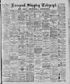 Liverpool Shipping Telegraph and Daily Commercial Advertiser Wednesday 29 July 1885 Page 1