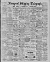 Liverpool Shipping Telegraph and Daily Commercial Advertiser Thursday 13 August 1885 Page 1