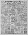 Liverpool Shipping Telegraph and Daily Commercial Advertiser Friday 30 October 1885 Page 1