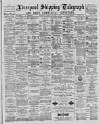 Liverpool Shipping Telegraph and Daily Commercial Advertiser Saturday 02 January 1886 Page 1