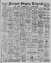 Liverpool Shipping Telegraph and Daily Commercial Advertiser Monday 15 March 1886 Page 1