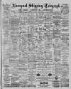 Liverpool Shipping Telegraph and Daily Commercial Advertiser Saturday 03 April 1886 Page 1
