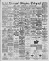 Liverpool Shipping Telegraph and Daily Commercial Advertiser Thursday 10 March 1887 Page 1