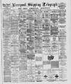 Liverpool Shipping Telegraph and Daily Commercial Advertiser Tuesday 29 March 1887 Page 1