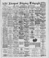Liverpool Shipping Telegraph and Daily Commercial Advertiser Wednesday 30 March 1887 Page 1