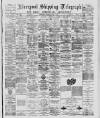 Liverpool Shipping Telegraph and Daily Commercial Advertiser Saturday 09 April 1887 Page 1