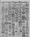 Liverpool Shipping Telegraph and Daily Commercial Advertiser Saturday 13 August 1887 Page 1