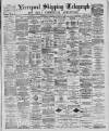 Liverpool Shipping Telegraph and Daily Commercial Advertiser Wednesday 28 December 1887 Page 1