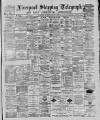 Liverpool Shipping Telegraph and Daily Commercial Advertiser Thursday 05 January 1888 Page 1