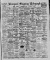 Liverpool Shipping Telegraph and Daily Commercial Advertiser Saturday 04 February 1888 Page 1