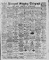 Liverpool Shipping Telegraph and Daily Commercial Advertiser Thursday 29 March 1888 Page 1