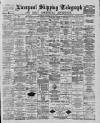 Liverpool Shipping Telegraph and Daily Commercial Advertiser Tuesday 29 May 1888 Page 1