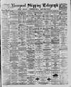 Liverpool Shipping Telegraph and Daily Commercial Advertiser Tuesday 12 June 1888 Page 1