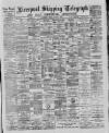 Liverpool Shipping Telegraph and Daily Commercial Advertiser Friday 03 August 1888 Page 1