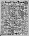 Liverpool Shipping Telegraph and Daily Commercial Advertiser Saturday 01 September 1888 Page 1