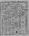 Liverpool Shipping Telegraph and Daily Commercial Advertiser Tuesday 22 January 1889 Page 1
