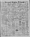 Liverpool Shipping Telegraph and Daily Commercial Advertiser Tuesday 29 January 1889 Page 1