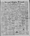 Liverpool Shipping Telegraph and Daily Commercial Advertiser Thursday 31 January 1889 Page 1