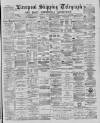 Liverpool Shipping Telegraph and Daily Commercial Advertiser Friday 01 February 1889 Page 1