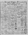 Liverpool Shipping Telegraph and Daily Commercial Advertiser Tuesday 12 February 1889 Page 1