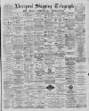 Liverpool Shipping Telegraph and Daily Commercial Advertiser Tuesday 19 February 1889 Page 1