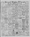 Liverpool Shipping Telegraph and Daily Commercial Advertiser Thursday 21 February 1889 Page 1