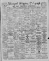 Liverpool Shipping Telegraph and Daily Commercial Advertiser Wednesday 27 February 1889 Page 1
