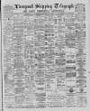 Liverpool Shipping Telegraph and Daily Commercial Advertiser Wednesday 06 March 1889 Page 1