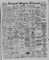Liverpool Shipping Telegraph and Daily Commercial Advertiser Thursday 07 March 1889 Page 1