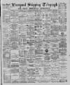 Liverpool Shipping Telegraph and Daily Commercial Advertiser Friday 08 March 1889 Page 1