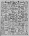 Liverpool Shipping Telegraph and Daily Commercial Advertiser Friday 22 March 1889 Page 1