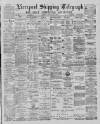 Liverpool Shipping Telegraph and Daily Commercial Advertiser Friday 05 April 1889 Page 1