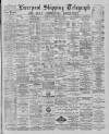 Liverpool Shipping Telegraph and Daily Commercial Advertiser Saturday 13 April 1889 Page 1