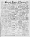 Liverpool Shipping Telegraph and Daily Commercial Advertiser Wednesday 01 May 1889 Page 1