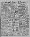 Liverpool Shipping Telegraph and Daily Commercial Advertiser Tuesday 07 May 1889 Page 1