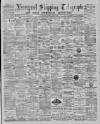 Liverpool Shipping Telegraph and Daily Commercial Advertiser Saturday 01 June 1889 Page 1