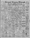 Liverpool Shipping Telegraph and Daily Commercial Advertiser Monday 10 June 1889 Page 1