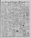Liverpool Shipping Telegraph and Daily Commercial Advertiser Tuesday 11 June 1889 Page 1