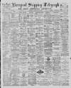 Liverpool Shipping Telegraph and Daily Commercial Advertiser Saturday 22 June 1889 Page 1