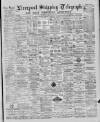 Liverpool Shipping Telegraph and Daily Commercial Advertiser Tuesday 02 July 1889 Page 1