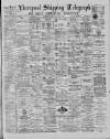 Liverpool Shipping Telegraph and Daily Commercial Advertiser Thursday 08 August 1889 Page 1