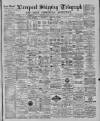 Liverpool Shipping Telegraph and Daily Commercial Advertiser Tuesday 13 August 1889 Page 1