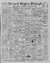 Liverpool Shipping Telegraph and Daily Commercial Advertiser Thursday 15 August 1889 Page 1