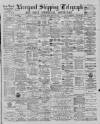 Liverpool Shipping Telegraph and Daily Commercial Advertiser Friday 23 August 1889 Page 1