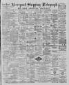 Liverpool Shipping Telegraph and Daily Commercial Advertiser Saturday 21 September 1889 Page 1