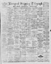 Liverpool Shipping Telegraph and Daily Commercial Advertiser Tuesday 03 December 1889 Page 1