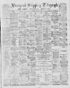 Liverpool Shipping Telegraph and Daily Commercial Advertiser Wednesday 04 December 1889 Page 1