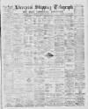 Liverpool Shipping Telegraph and Daily Commercial Advertiser Thursday 12 December 1889 Page 1