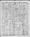 Liverpool Shipping Telegraph and Daily Commercial Advertiser Wednesday 08 January 1890 Page 1